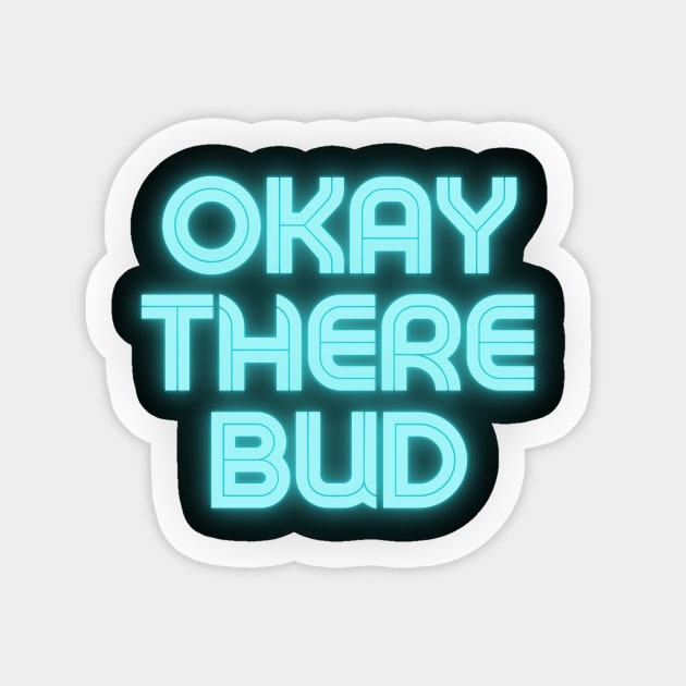 Okay there bud Sticker by C-Dogg